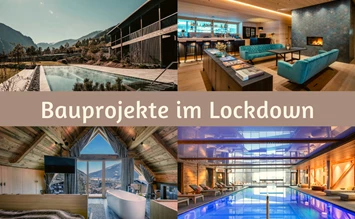 Die schönsten Bauprojekte im Lockdown - wellness-hotel.info