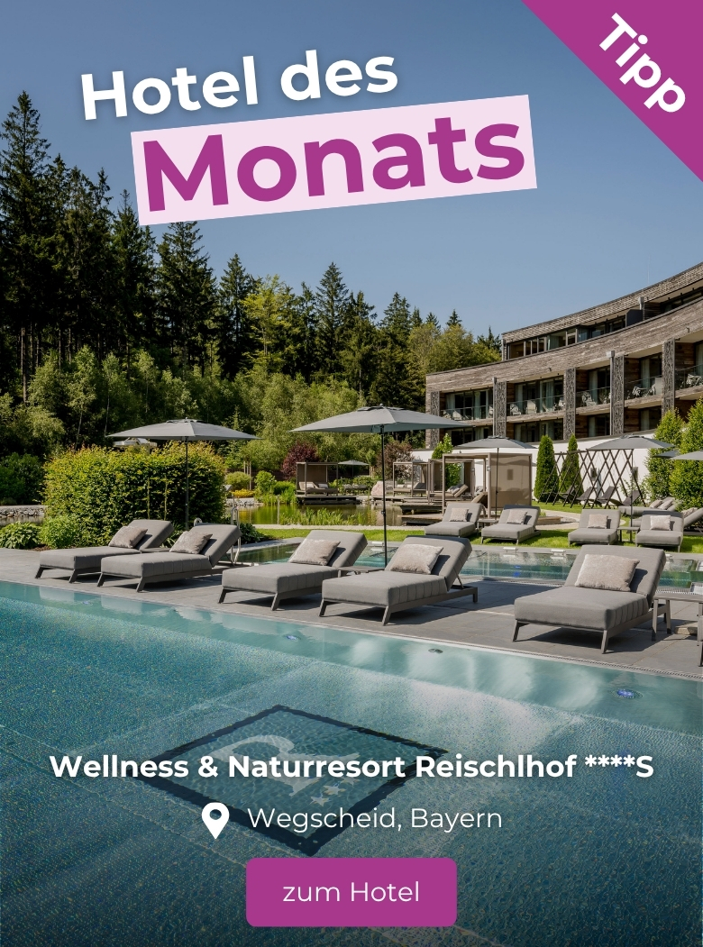 Hoteltipp des Monats: Wellness & Naturresort Reischlhof****S in Wegscheid, Bayern